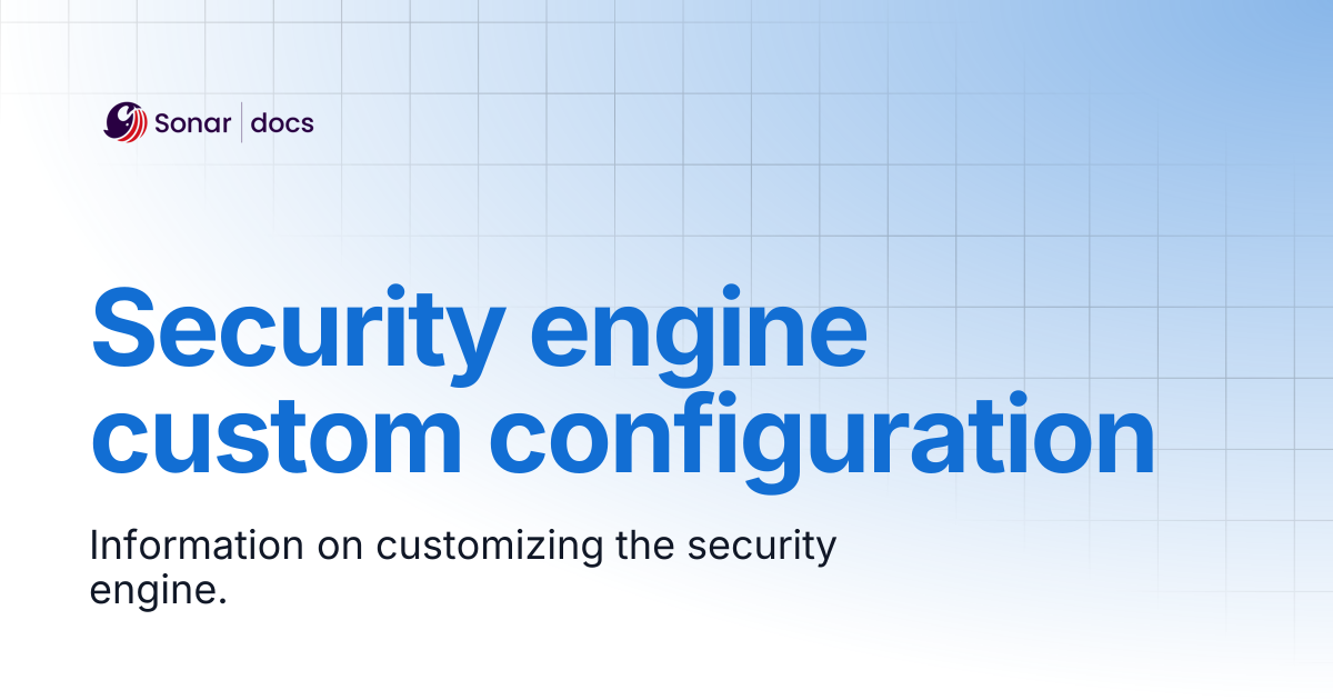 Security engine custom configuration | SonarQube Server 2025.4 LTA ...